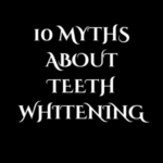Top 10 Myths About Teeth Whitening Toothpaste